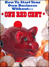 How to Start Your Own Business Without One Red Cent
